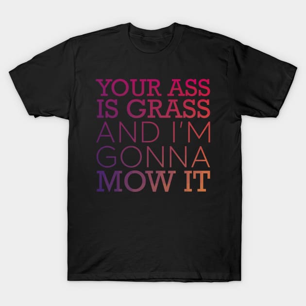 Ass is Grass T-Shirt by polliadesign